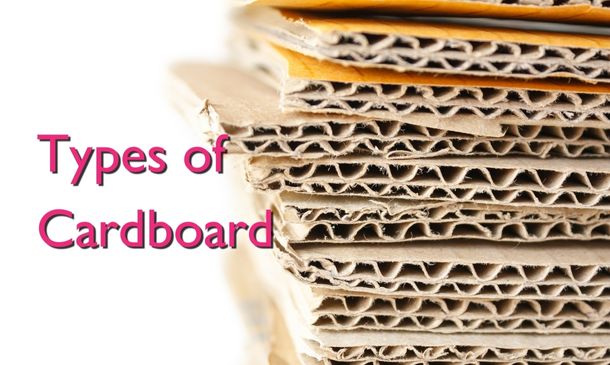What Are The Different Types Of Cardboard and What Are They Used For?