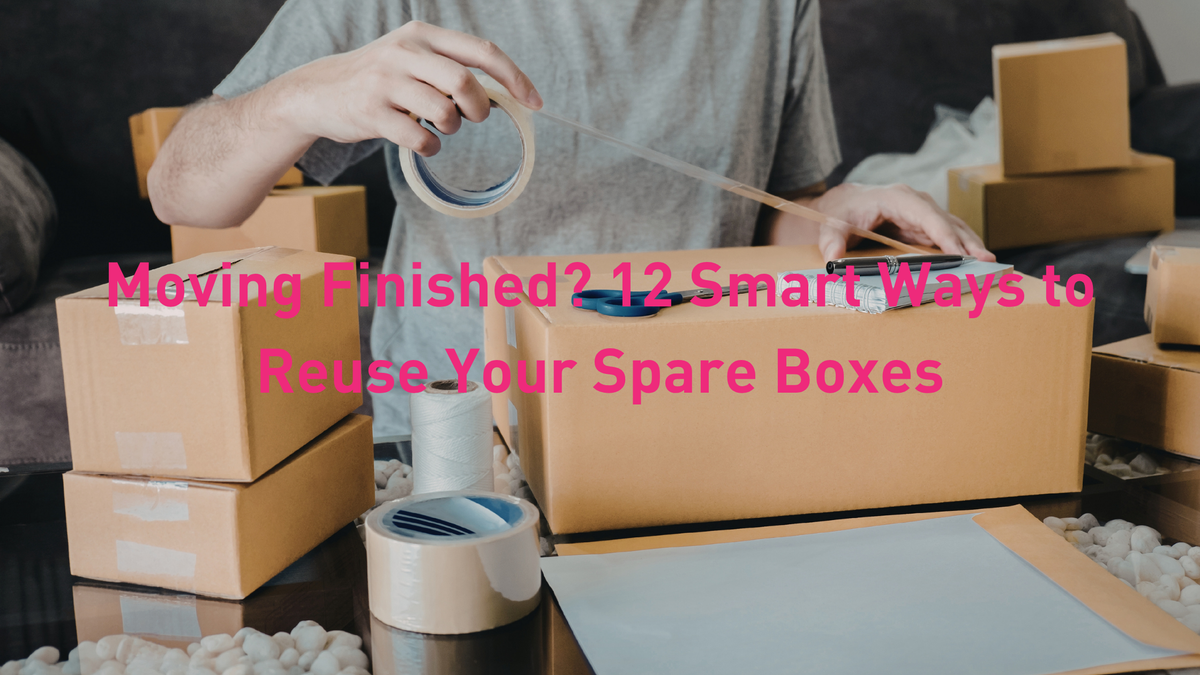 Moving Finished? 12 Smart Ways to Reuse Your Spare Boxes – Direct ...
