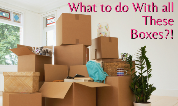 What To Do With All These Boxes?!